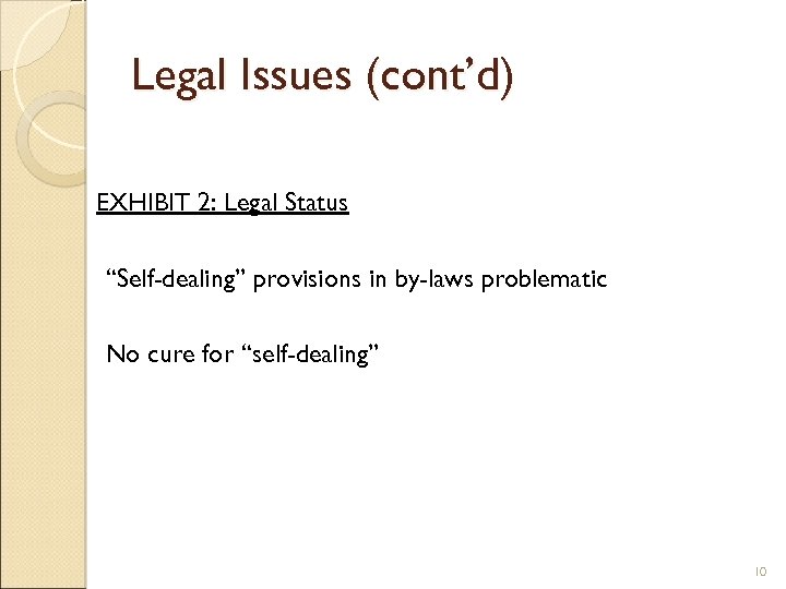 Legal Issues (cont’d) EXHIBIT 2: Legal Status “Self-dealing” provisions in by-laws problematic No cure
