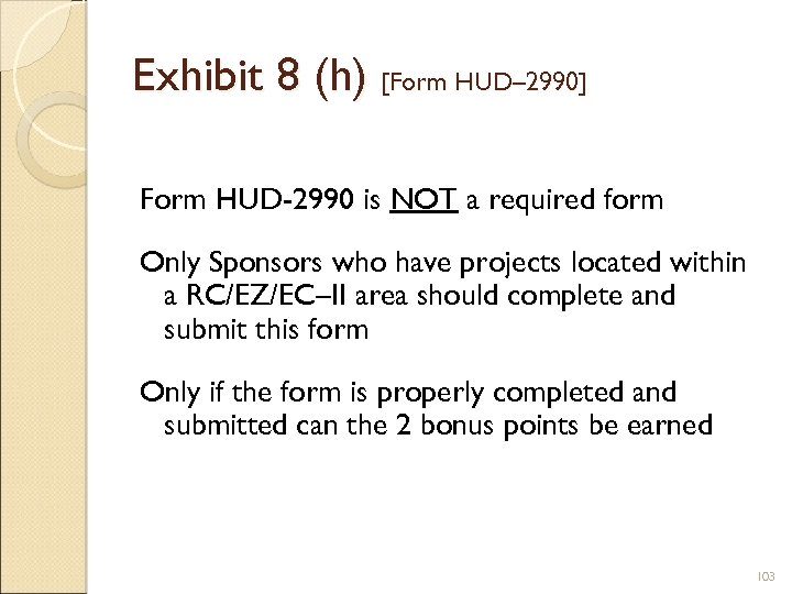 Exhibit 8 (h) [Form HUD– 2990] Form HUD-2990 is NOT a required form Only