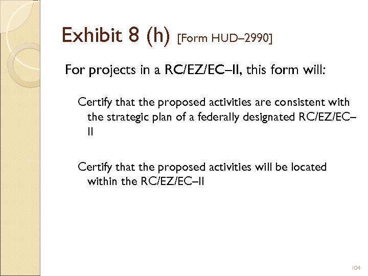 Exhibit 8 (h) [Form HUD– 2990] For projects in a RC/EZ/EC–II, this form will: