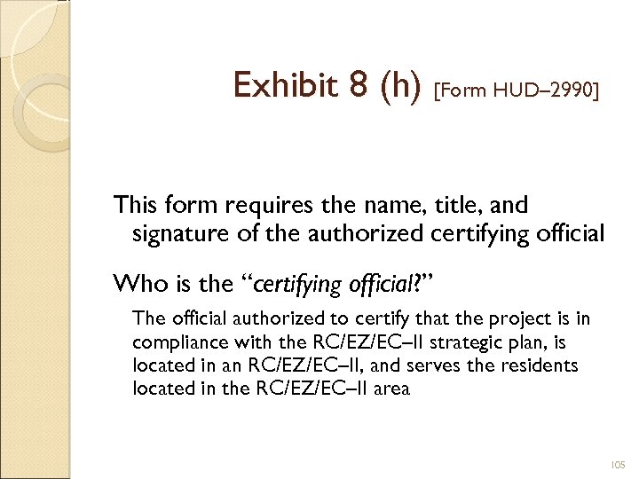 Exhibit 8 (h) [Form HUD– 2990] This form requires the name, title, and signature