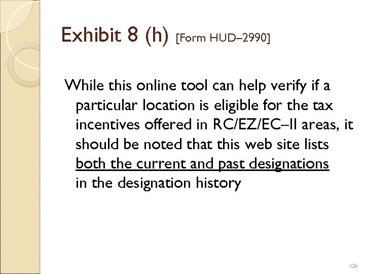 Exhibit 8 (h) [Form HUD– 2990] While this online tool can help verify if