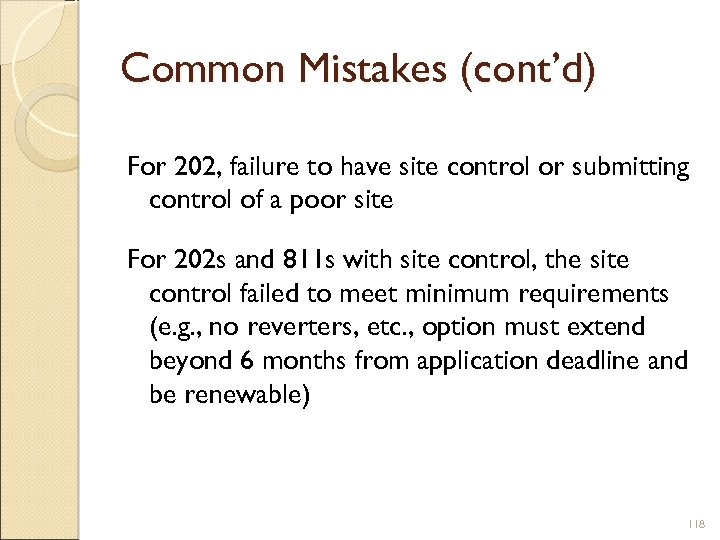 Common Mistakes (cont’d) For 202, failure to have site control or submitting control of