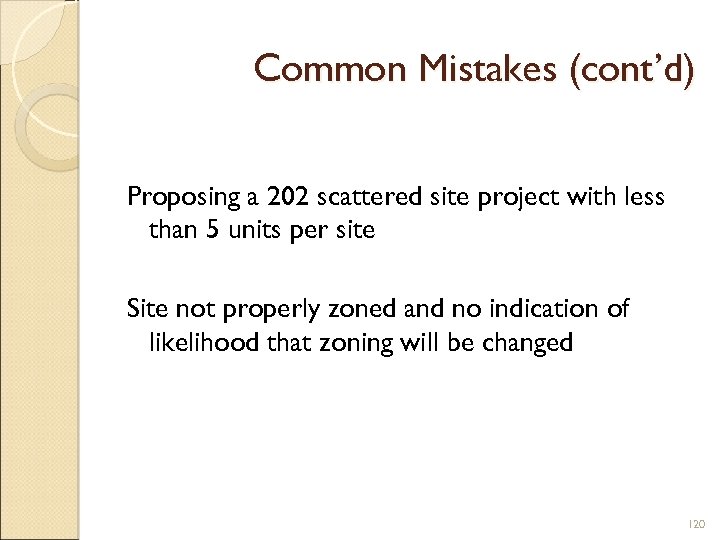 Common Mistakes (cont’d) Proposing a 202 scattered site project with less than 5 units