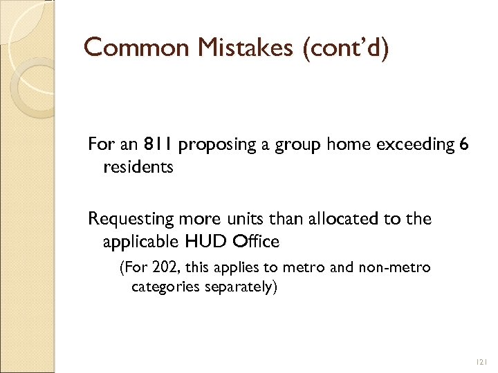Common Mistakes (cont’d) For an 811 proposing a group home exceeding 6 residents Requesting