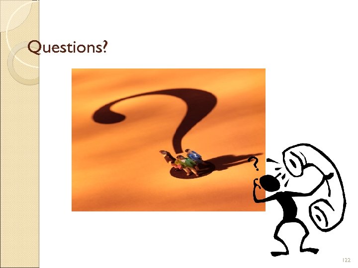 Questions? 122 