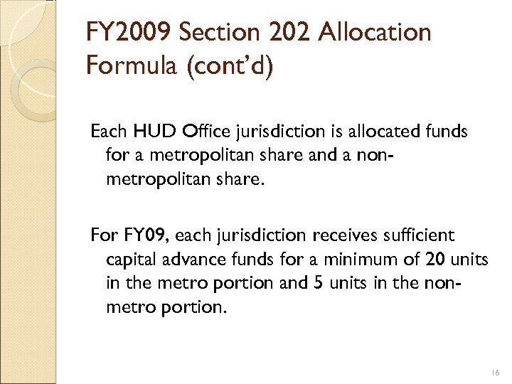 FY 2009 Section 202 Allocation Formula (cont’d) Each HUD Office jurisdiction is allocated funds