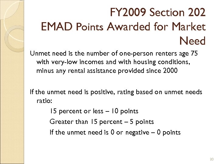 FY 2009 Section 202 EMAD Points Awarded for Market Need Unmet need is the