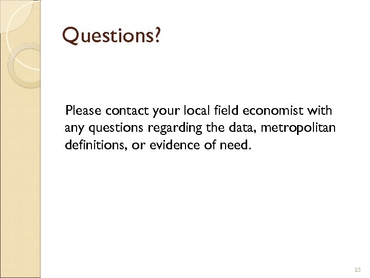Questions? Please contact your local field economist with any questions regarding the data, metropolitan