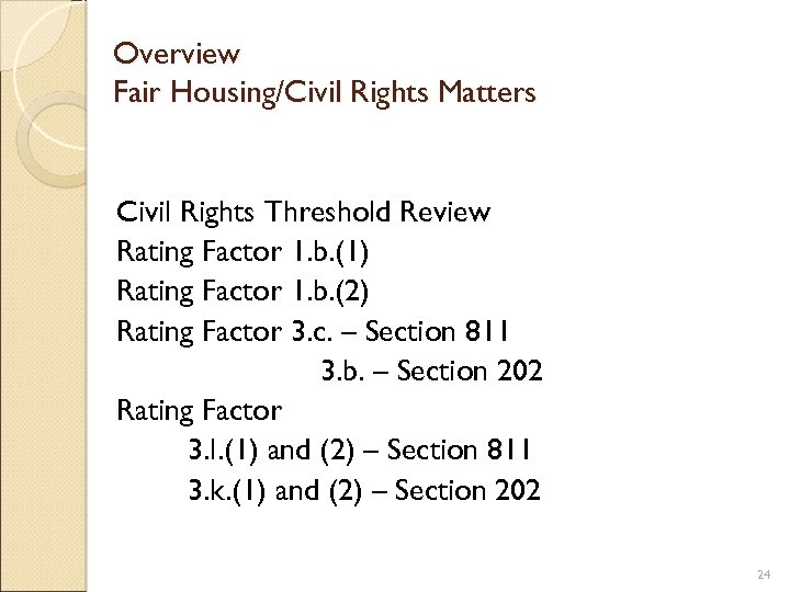 Overview Fair Housing/Civil Rights Matters Civil Rights Threshold Review Rating Factor 1. b. (1)