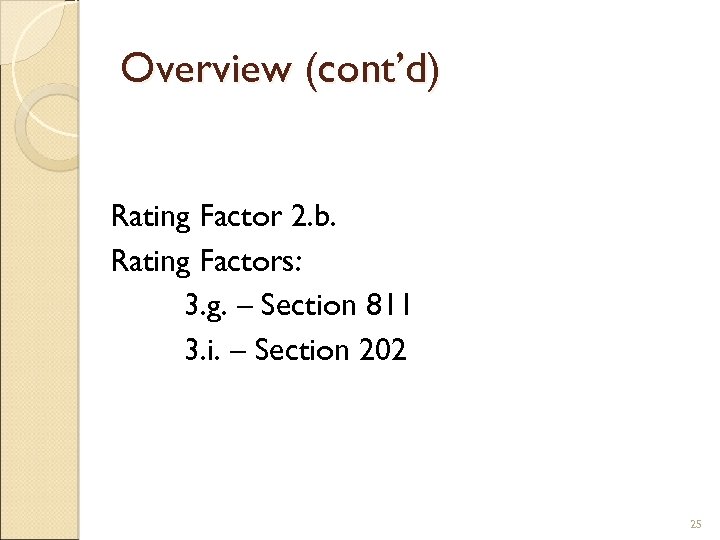 Overview (cont’d) Rating Factor 2. b. Rating Factors: 3. g. – Section 811 3.