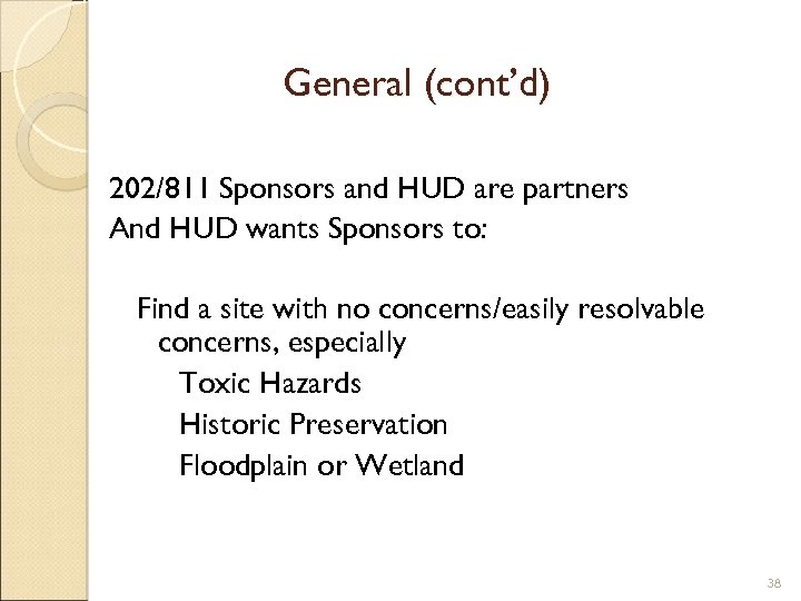 General (cont’d) 202/811 Sponsors and HUD are partners And HUD wants Sponsors to: Find
