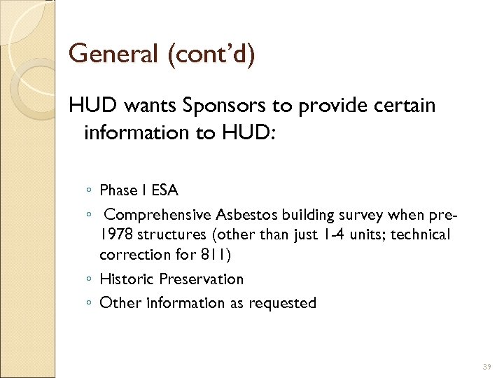 General (cont’d) HUD wants Sponsors to provide certain information to HUD: ◦ Phase I