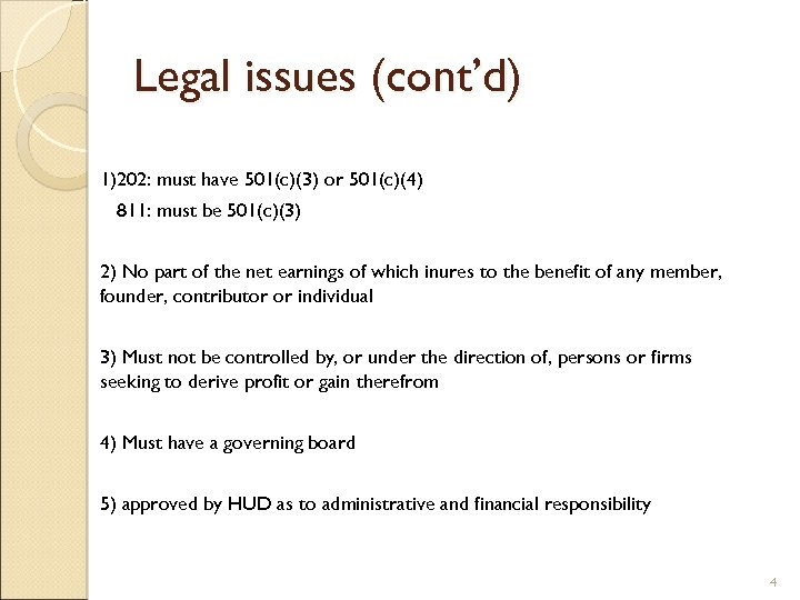 Legal issues (cont’d) 1)202: must have 501(c)(3) or 501(c)(4) 811: must be 501(c)(3) 2)