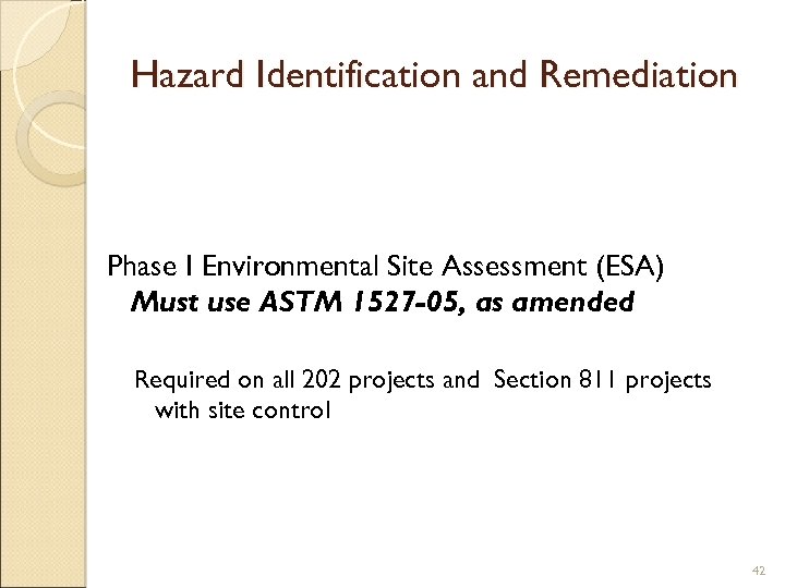 Hazard Identification and Remediation Phase I Environmental Site Assessment (ESA) Must use ASTM 1527