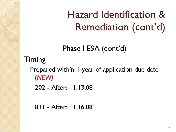 Hazard Identification & Remediation (cont’d) Phase I ESA (cont’d) Timing Prepared within 1 -year