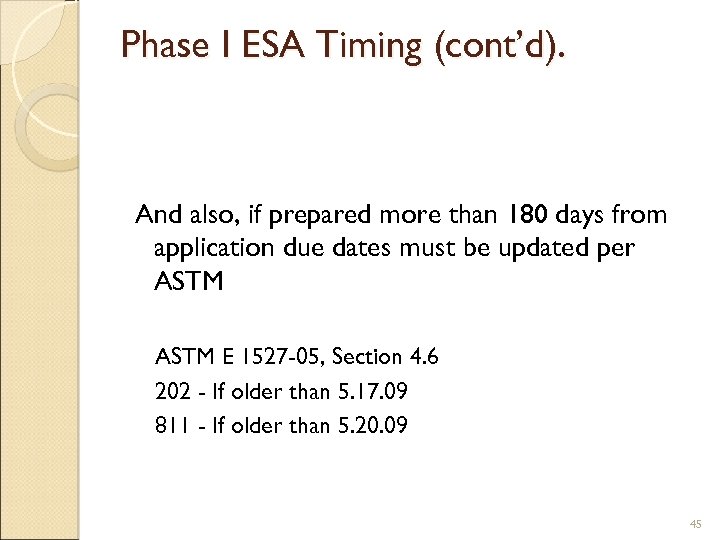 Phase I ESA Timing (cont’d). And also, if prepared more than 180 days from