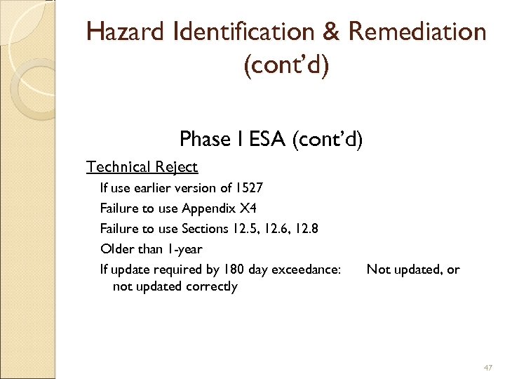 Hazard Identification & Remediation (cont’d) Phase I ESA (cont’d) Technical Reject If use earlier