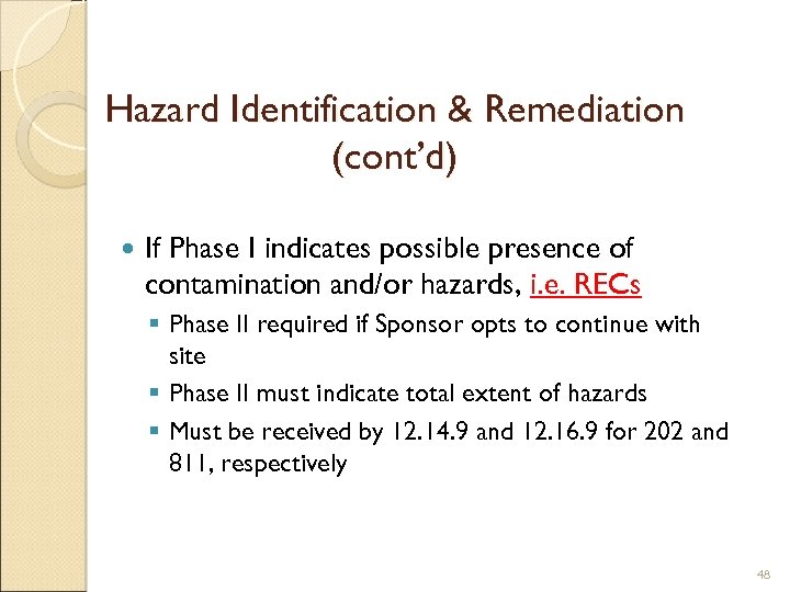 Hazard Identification & Remediation (cont’d) If Phase I indicates possible presence of contamination and/or