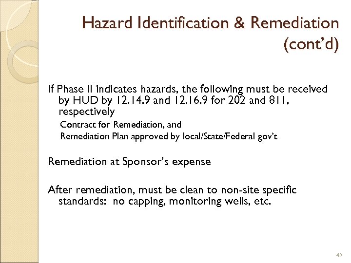 Hazard Identification & Remediation (cont’d) If Phase II indicates hazards, the following must be