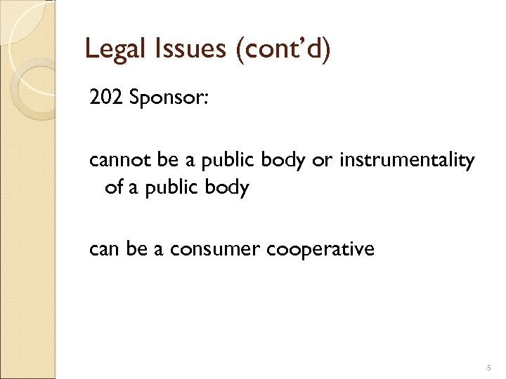 Legal Issues (cont’d) 202 Sponsor: cannot be a public body or instrumentality of a