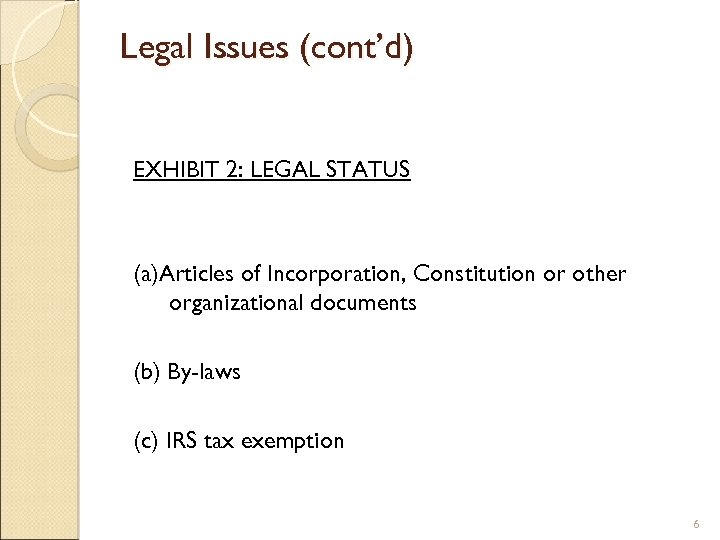 Legal Issues (cont’d) EXHIBIT 2: LEGAL STATUS (a)Articles of Incorporation, Constitution or other organizational
