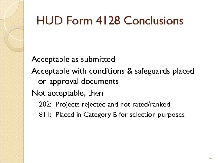 HUD Form 4128 Conclusions Acceptable as submitted Acceptable with conditions & safeguards placed on