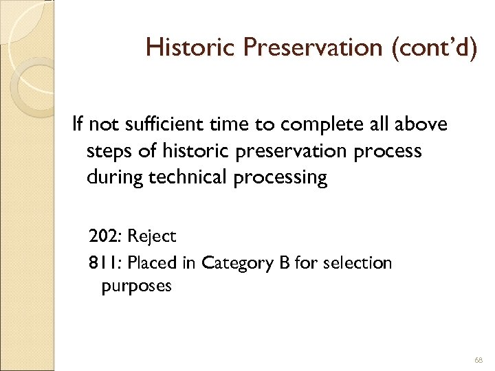 Historic Preservation (cont’d) If not sufficient time to complete all above steps of historic