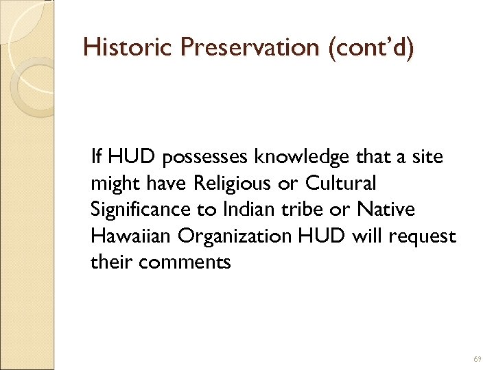 Historic Preservation (cont’d) If HUD possesses knowledge that a site might have Religious or
