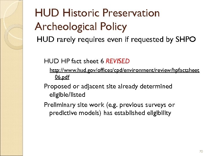 HUD Historic Preservation Archeological Policy HUD rarely requires even if requested by SHPO HUD