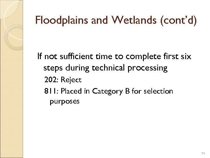 Floodplains and Wetlands (cont’d) If not sufficient time to complete first six steps during