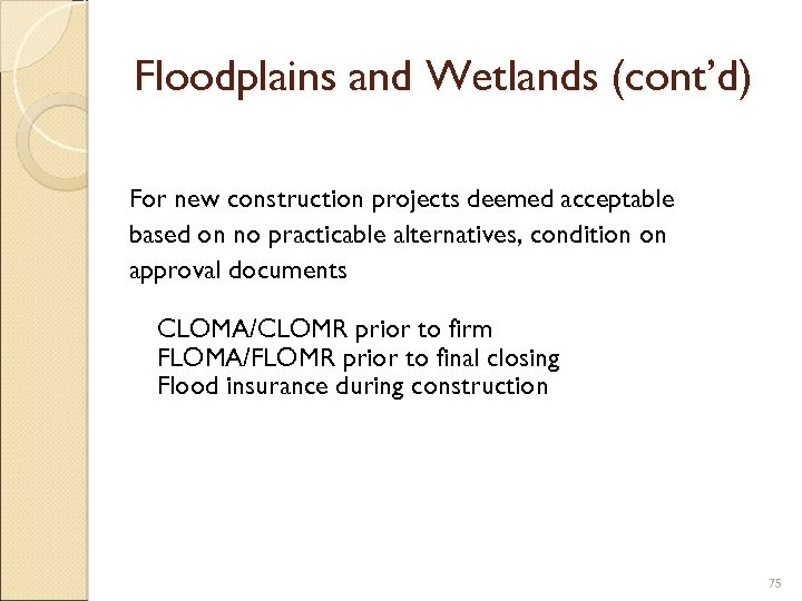 Floodplains and Wetlands (cont’d) For new construction projects deemed acceptable based on no practicable