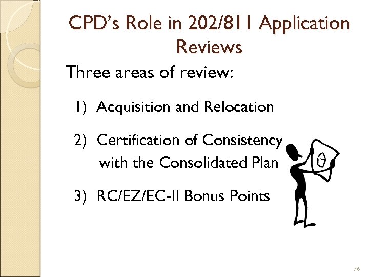 CPD’s Role in 202/811 Application Reviews Three areas of review: 1) Acquisition and Relocation