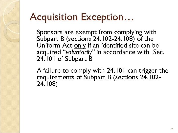 Acquisition Exception… Sponsors are exempt from complying with Subpart B (sections 24. 102 -24.