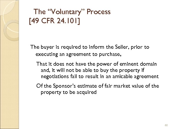 The “Voluntary” Process [49 CFR 24. 101] The buyer is required to inform the