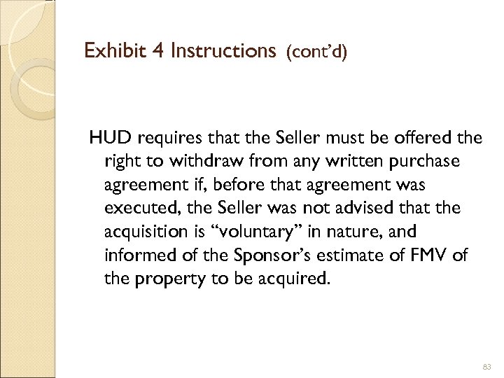 Exhibit 4 Instructions (cont’d) HUD requires that the Seller must be offered the right