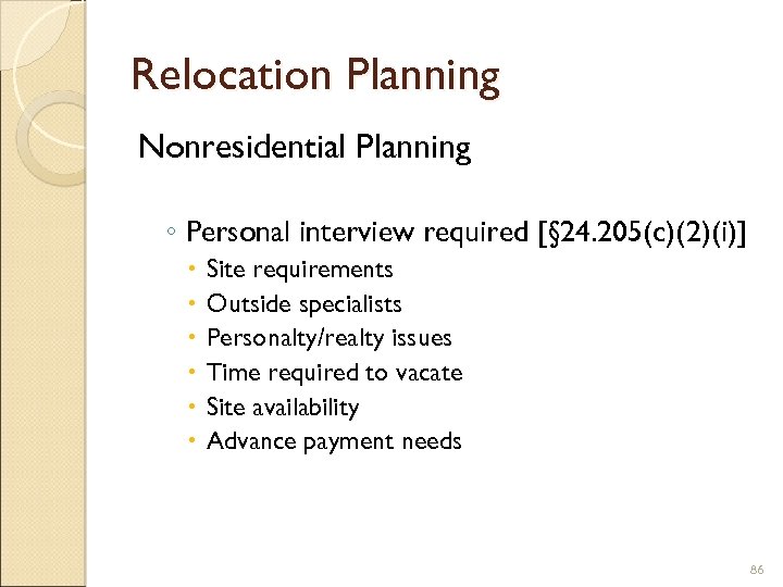 Relocation Planning Nonresidential Planning ◦ Personal interview required [§ 24. 205(c)(2)(i)] Site requirements Outside