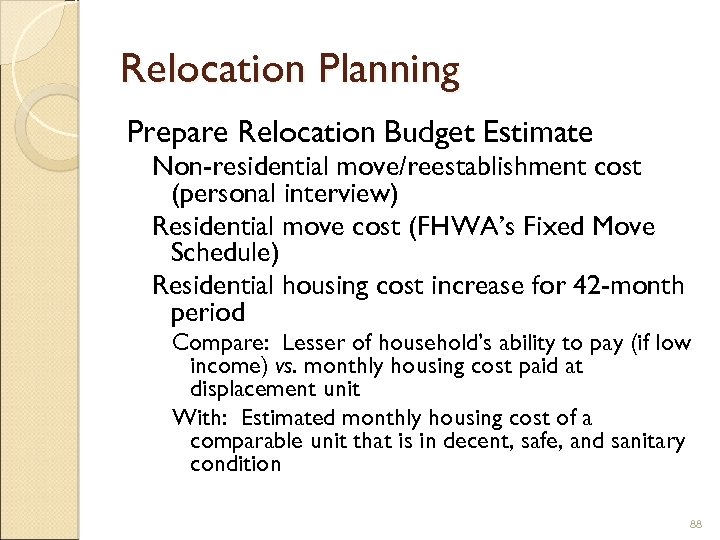 Relocation Planning Prepare Relocation Budget Estimate Non-residential move/reestablishment cost (personal interview) Residential move cost