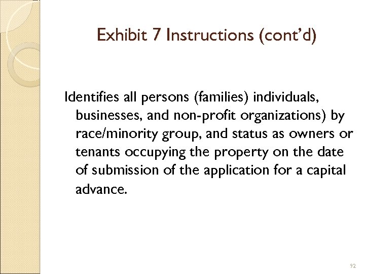 Exhibit 7 Instructions (cont’d) Identifies all persons (families) individuals, businesses, and non-profit organizations) by