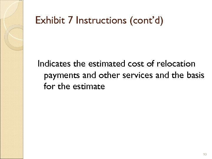 Exhibit 7 Instructions (cont’d) Indicates the estimated cost of relocation payments and other services