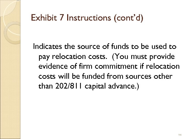 Exhibit 7 Instructions (cont’d) Indicates the source of funds to be used to pay