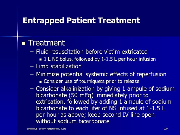 Entrapped Patient Treatment n Treatment – Fluid resuscitation before victim extricated n 1 L