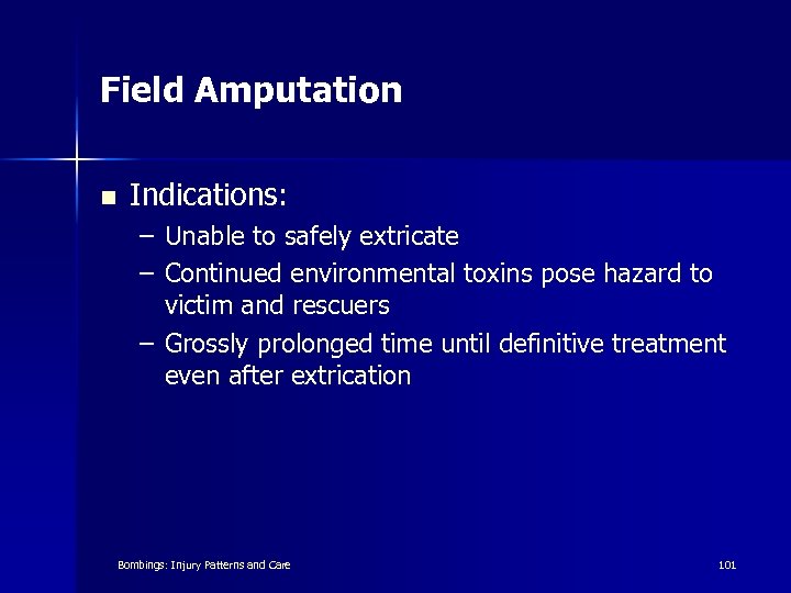 Field Amputation n Indications: – Unable to safely extricate – Continued environmental toxins pose