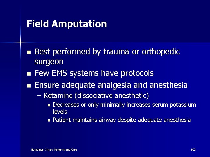 Field Amputation n Best performed by trauma or orthopedic surgeon Few EMS systems have