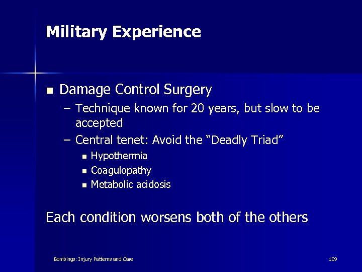 Military Experience n Damage Control Surgery – Technique known for 20 years, but slow