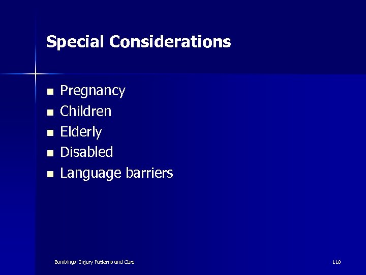 Special Considerations n n n Pregnancy Children Elderly Disabled Language barriers Bombings: Injury Patterns