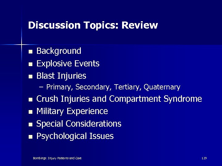 Discussion Topics: Review n n n Background Explosive Events Blast Injuries – Primary, Secondary,