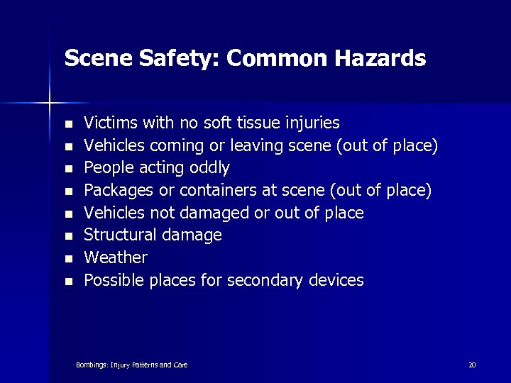 Scene Safety: Common Hazards n n n n Victims with no soft tissue injuries