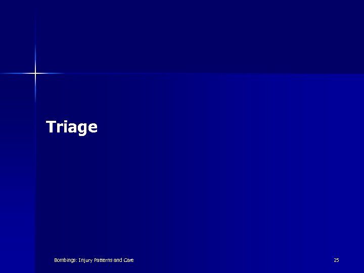 Triage Bombings: Injury Patterns and Care 25 