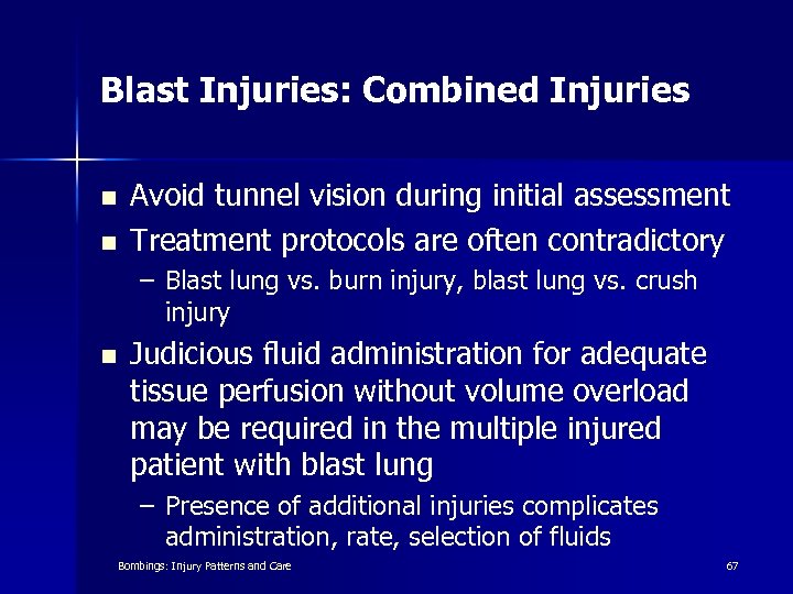 Blast Injuries: Combined Injuries n n Avoid tunnel vision during initial assessment Treatment protocols