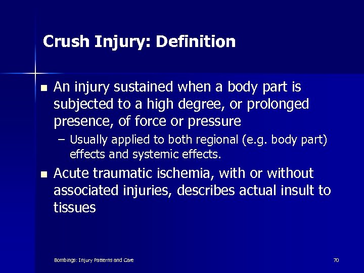 Crush Injury: Definition n An injury sustained when a body part is subjected to